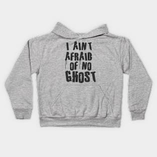 I Aint afraid of no ghost Kids Hoodie